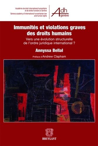 Immunités Et Violations Graves Des Droits Humains - Vers Une Évolution Structurelle De L'ordre Juridique International ?