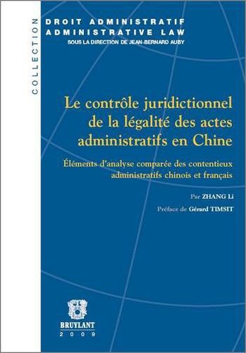 Le Contrôle Juridictionnel De La Légalité Des Actes Administratifs En Chine : Éléments D'analyse Comparée Des Contentieux Administratifs Chinois Et Français