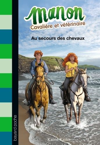 Manon Cavalière Et Vétérinaire Tome 7 - Au Secours Des Chevaux