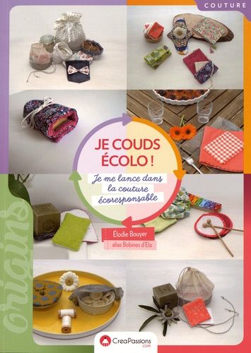 Je Couds Écolo ! - Je Me Lance Dans La Couture Écoresponsable