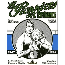 Les Pionniers De L'espérance Volume 2 : 1947-1949 : Le Désert Blanc - Kataraz La Maudite - Cinq Cent Mille Ans Avant