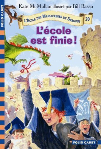 L'ecole Des Massacreurs De Dragons Tome 20 - L'école Est Finie !