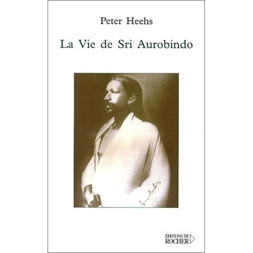 La Vie De Sri Aurobindo