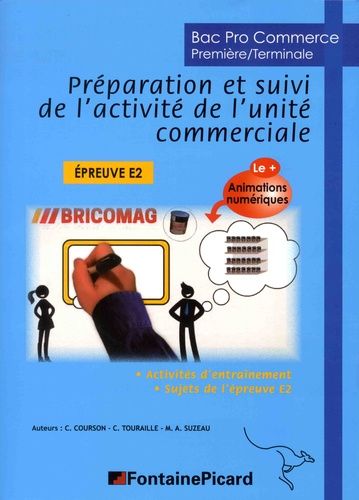 Préparation Et Suivi De L'activité De L'unité Commerciale 1re Tle Bac Pro Commerce Epreuve E2 - Activités D'entraînement, Sujets De L'épreuve E2 - Edition 2017-2018
