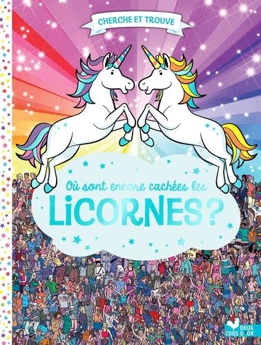 Où Sont Encore Cachées Les Licornes ?
