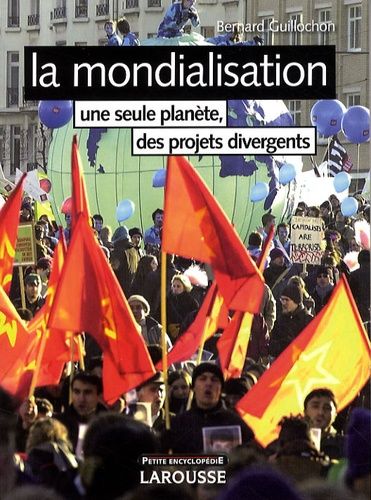 La Mondialisation - Une Seule Planète, Des Projets Divergents
