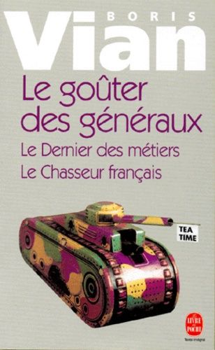 Le Goûter Des Généraux - Suivi De Le Dernier Des Métiers - Et De Le Chasseur Français
