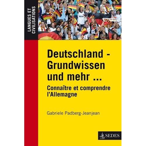Deutschland - Grundwissen Und Mehr - Connaître Et Comprendre L'allemagne