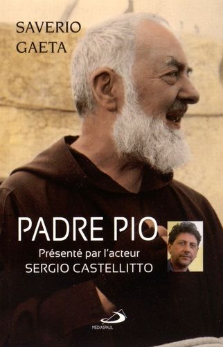 Padre Pio - Le Mystère Du Dieu Proche