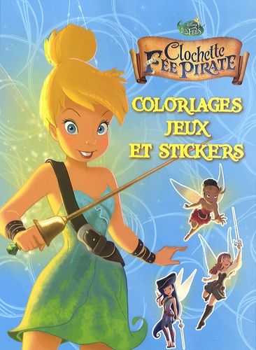 Clochette Et La Fée Pirate - Coloriages, Jeux Et Stickers