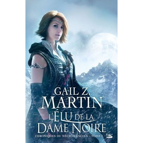 Chroniques Du Nécromancien - Tome 4 - L'elu De La Dame Noire