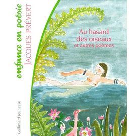 Au Hasard Des Oiseaux Et Autres Poemes