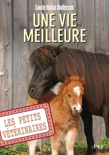 Les Petits Vétérinaires - Tome 15 - Une Vie Meilleure