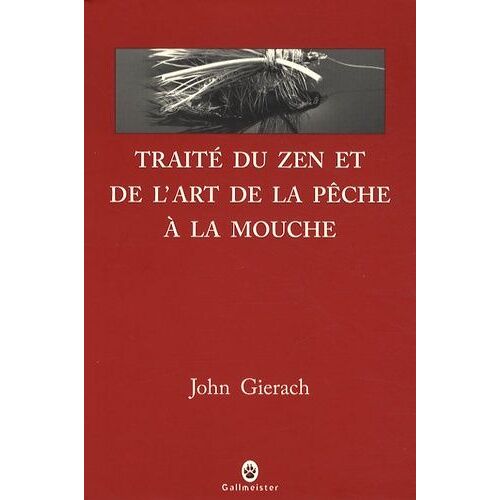 Traité Du Zen Et De L'art De La Pêche À La Mouche