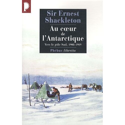 Au Coeur De L'antarctique - Vers Le Pôle Sud, 1908-1909