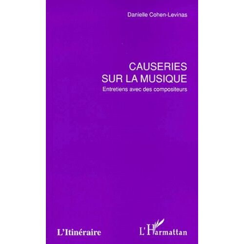 Causeries Sur La Musique - Entretiens Avec Des Compositeurs