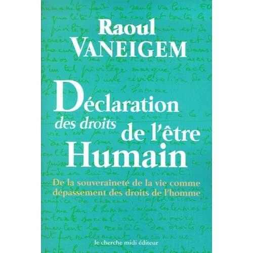 Déclaration Des Droits De L'être Humain - De La Souveraineté De La Vie Comme Dépassement Des Droits De L'homme