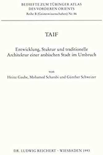 Taif: Entwicklung, Struktur Und Traditionelle Architektur Einer Arabischen Stadt Im Umbruch (Tubinger Atlas Des Vorderen Orients (Tavo))