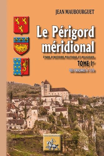 Le Périgord Méridional - Tome 1, Des Origines À 1370