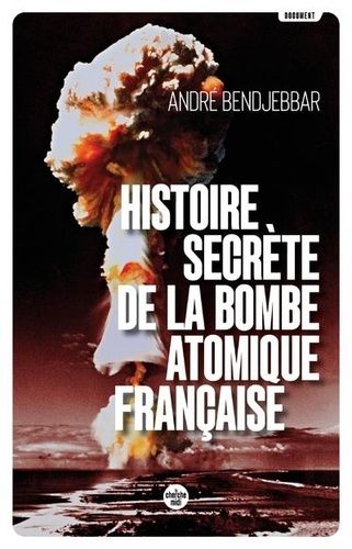 Histoire Secrète De La Bombe Atomique Française