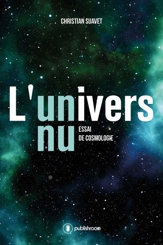 L'univers Nu - Essai De Cosmologie