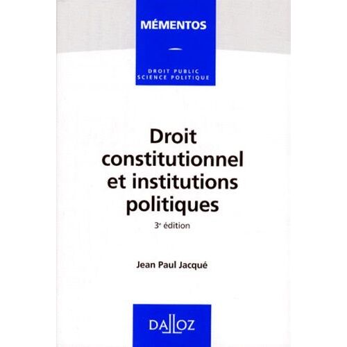 Droit Constitutionnel Et Institutions Politiques - Memento Dalloz Série Droit Public 3e Édition