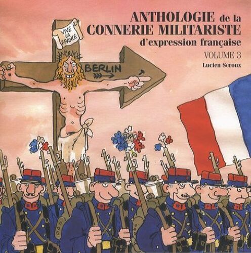 Anthologie De La Connerie Militariste D'expression Française - Tome 3