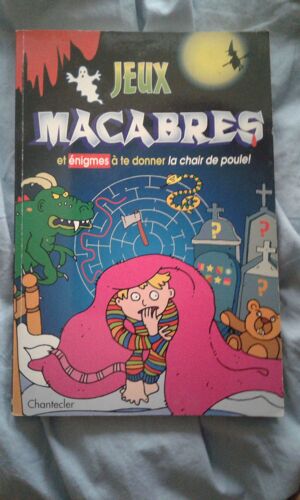 Jeux Macabres Et Enigmes A Te Donner La Chair De Poule ! De 9 A 12 Ans
