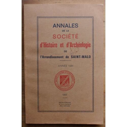 Annales De La Société D'histoire Et D'archéologie De L'arrondissement De Saint-Malo - 1981
