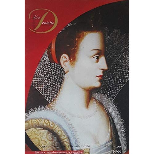 Magazine La Dentelle N° 99 Octobre - Novembre - Decembre 2004