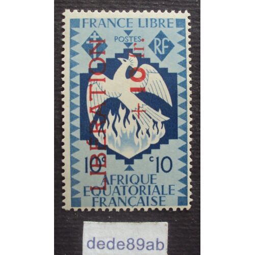 France Libre - Afrique Équatoriale Française , Série Londres. 10 C Bleu-Gris Surchargé En Rouge Libération+10 Fr (Phénix,Oiseau,Flamme,Croix,Lorraine)