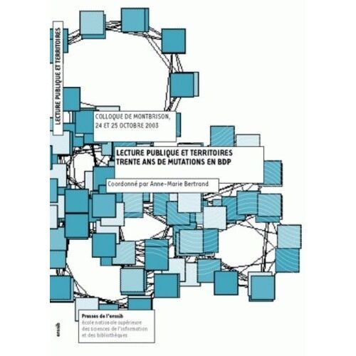 Lecture Publique Et Territoires : Trente Ans De Mutations En Bdp - Colloque De Montbrison, 24 Et 25 Octobre 2003