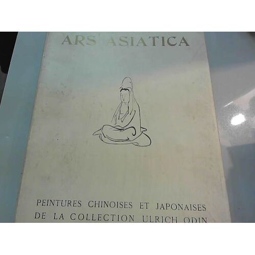 Ars Asiatica, Vol. 14: Peintures Chinoises Et Japonaises Collection Ulrich Odin
