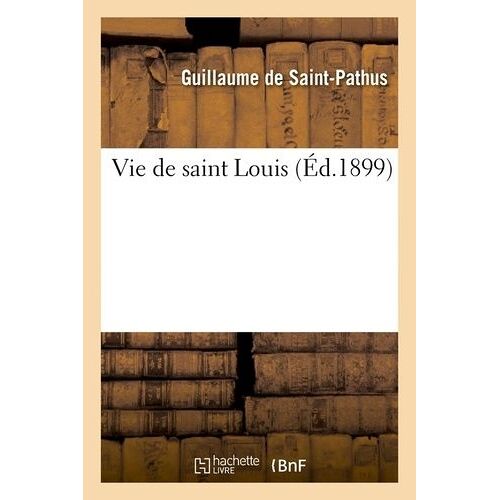 Vie De Saint Louis (Éd.1899)