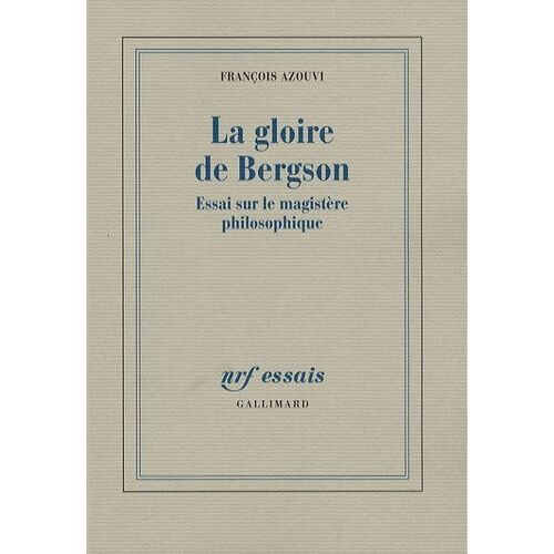 La Gloire De Bergson - Essai Sur Le Magistère Philosophique