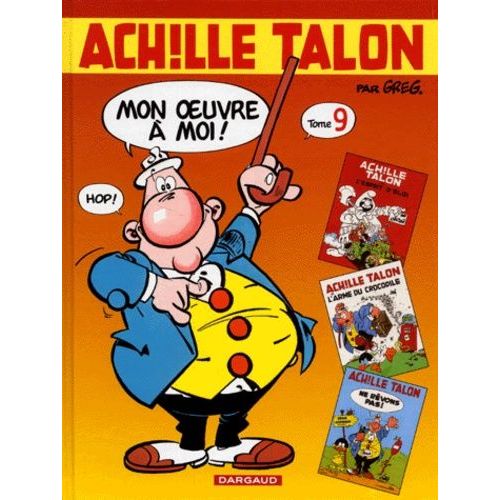 Achille Talon, Mon Oeuvre À Moi ! Tome 9 - L'esprit D'eloi - L'arme Du Crocodile - Ne Rêvons Pas !