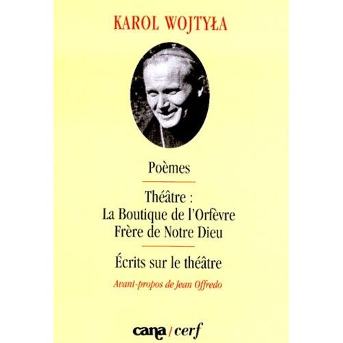 Poemes - Theatre : "La Boutique De L'orfevre", "Frere De Notre Dieu". Ecrits Sur Le Theatre