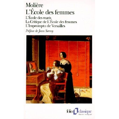 L'école Des Maris - L'école Des Femmes - La Critique De " L'école Des Femmes ". L'impromptu De Versailles