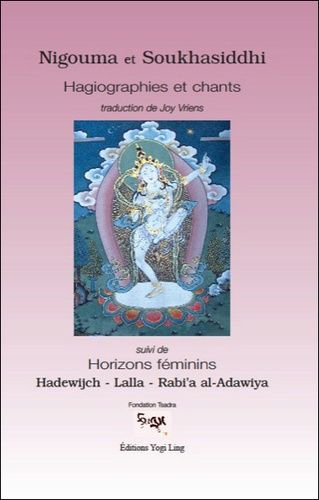 Nigouma Et Soukhasiddhi - Hagiographies Et Chants Suivi De Horizons Féminins