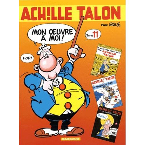 Achille Talon, Mon Oeuvre À Moi ! Tome 11 - Il N'y A (Dieu Merci) Qu'un Seul Achille Talon - Achille Talon Et La Traversée Du Disert - Achille Talon Et La Vie Secrète Du Journal