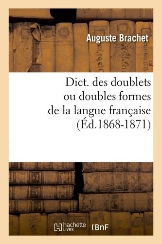 Dict - Des Doublets Ou Doubles Formes De La Langue Française (Éd.1868-1871)