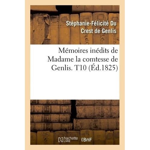 Mémoires Inédits De Madame La Comtesse De Genlis - T10 (Éd.1825)