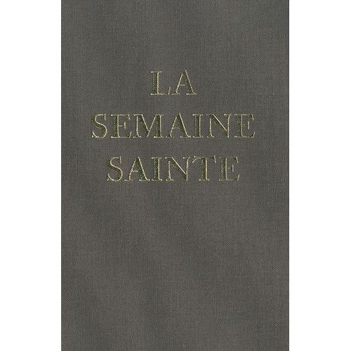La Semaine Sainte - Selon Les Rubriques De 1962 (Forme Extraordinaire Du Rite Romain)