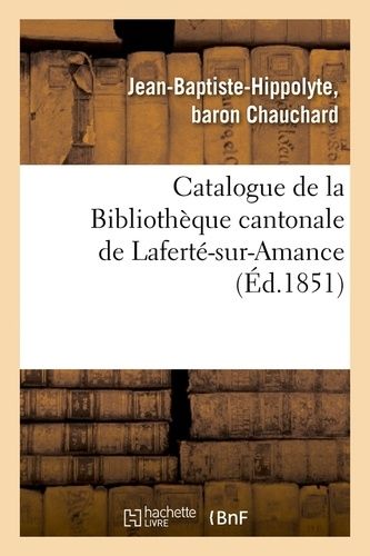 Catalogue De La Bibliothèque Cantonale De Laferté-Sur-Amance (Éd.1851)