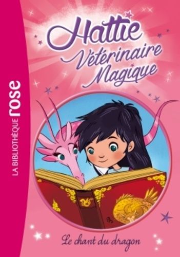 Hattie Vétérinaire Magique - Tome 1 - Le Chant Du Dragon