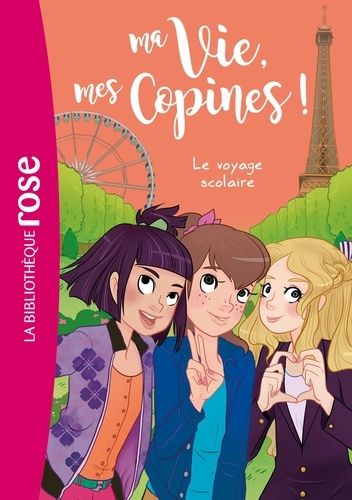 Ma Vie, Mes Copines ! - Tome 3 - Le Voyage Scolaire