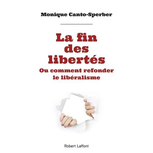 La Fin Des Libertés - Ou Comment Refonder Le Libéralisme
