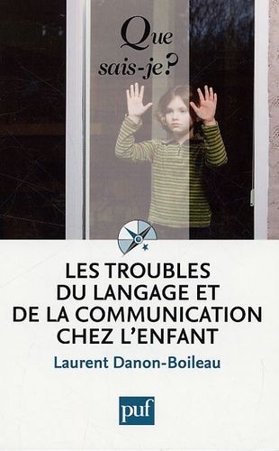 Les Troubles Du Langage Et De La Communication Chez L'enfant - Que Sais-Je 2e Édition