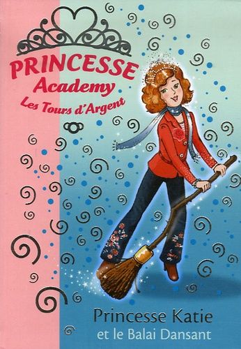 Princesse Academy - Les Tours D'argent Tome 8 - Princesse Katie Et Le Balai Dansant