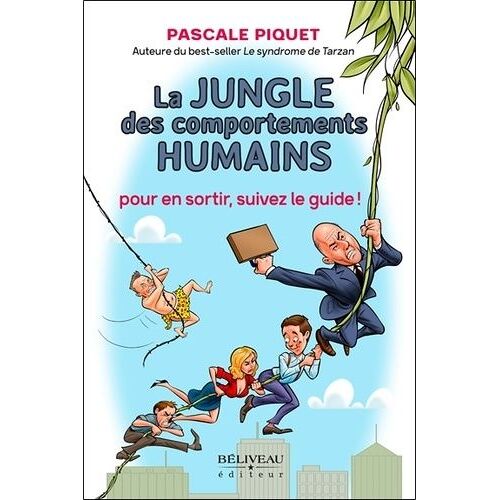La Jungle Des Comportements Humains - Pour En Sortir, Suivez Le Guide !